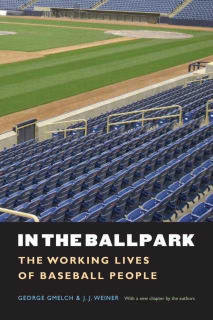 In the Ballpark : The Working Lives of Baseball People, Paperback / softback Book