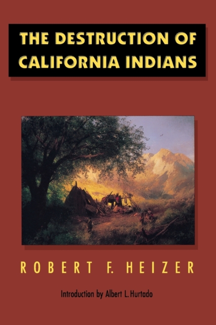 The Destruction of California Indians, Paperback / softback Book