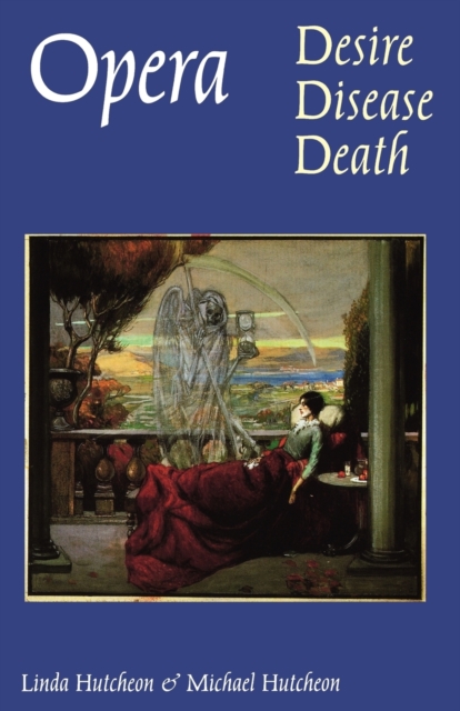 Opera : Desire, Disease, Death, Paperback / softback Book