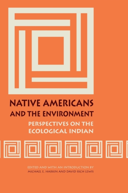 Native Americans and the Environment : Perspectives on the Ecological Indian, Paperback / softback Book