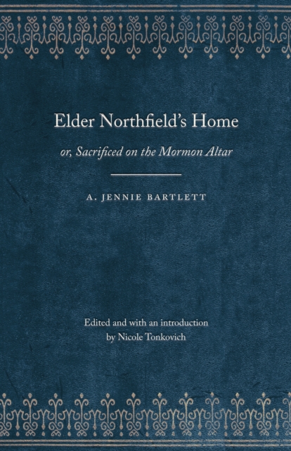 Elder Northfield's Home : or, Sacrificed on the Mormon Altar, EPUB eBook