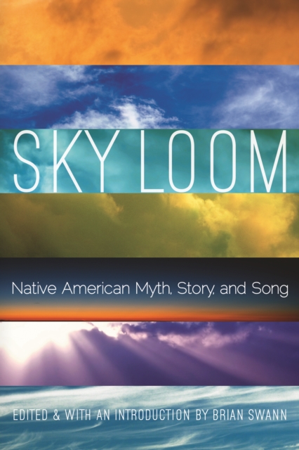 Sky Loom : Native American Myth, Story, and Song, PDF eBook