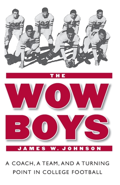 The Wow Boys : A Coach, a Team, and a Turning Point in College Football, Paperback / softback Book