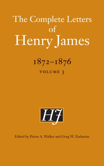 The Complete Letters of Henry James, 1872-1876 : Volume 3, PDF eBook