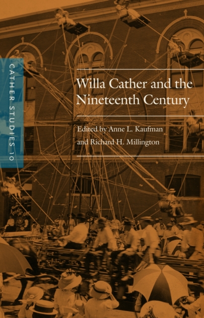 Cather Studies, Volume 10 : Willa Cather and the Nineteenth Century, EPUB eBook