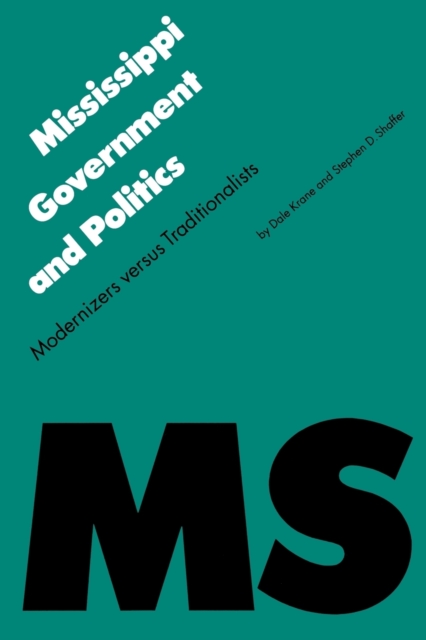 Mississippi Government and Politics : Modernizers versus Traditionalists, Paperback / softback Book