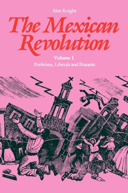 The Mexican Revolution, Volume 1 : Porfirians, Liberals, and Peasants, Paperback / softback Book