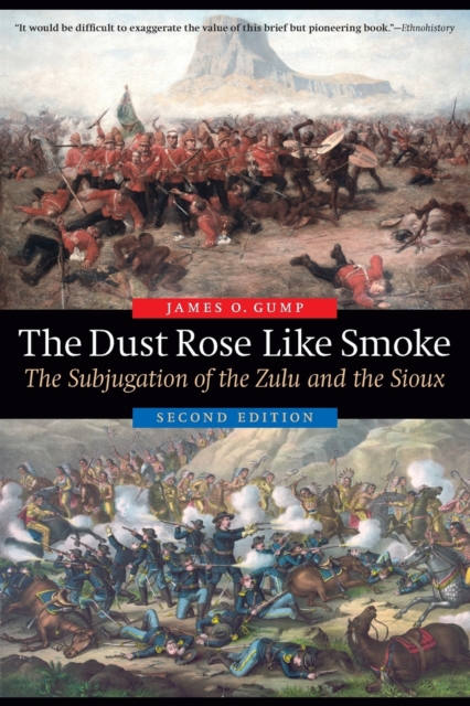 The Dust Rose Like Smoke : The Subjugation of the Zulu and the Sioux, Second Edition, Paperback / softback Book