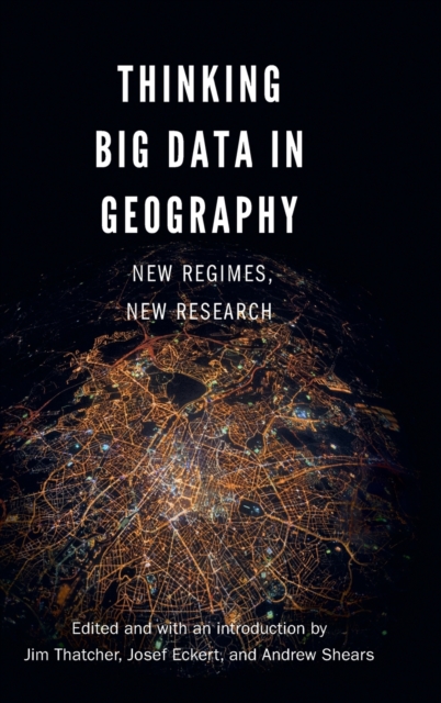 Thinking Big Data in Geography : New Regimes, New Research, Hardback Book