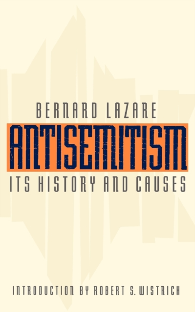 Antisemitism : Its History and Causes, Paperback / softback Book