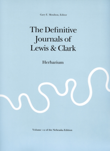 The Definitive Journals of Lewis and Clark, Vol 12 : Herbarium, Paperback / softback Book