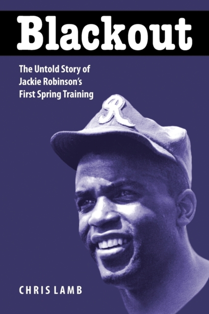 Blackout : The Untold Story of Jackie Robinson's First Spring Training, Paperback / softback Book