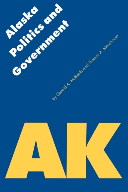 Alaska Politics and Government, Paperback / softback Book