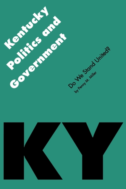 Kentucky Politics and Government : Do We Stand United?, Paperback / softback Book
