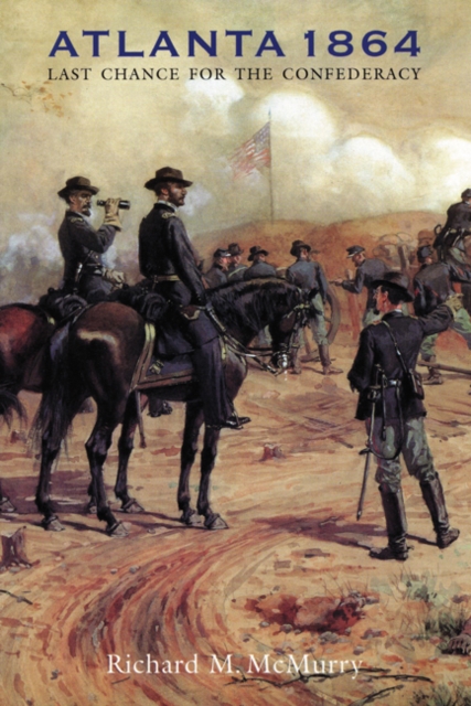 Atlanta 1864 : Last Chance for the Confederacy, Paperback / softback Book