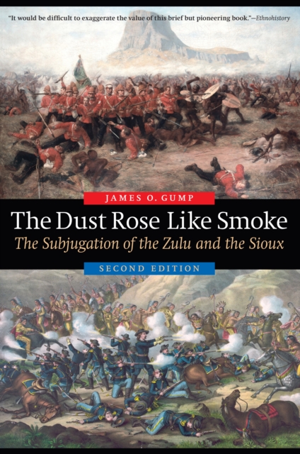 Dust Rose Like Smoke : The Subjugation of the Zulu and the Sioux, Second Edition, EPUB eBook