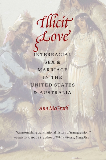 Illicit Love : Interracial Sex and Marriage in the United States and Australia, EPUB eBook