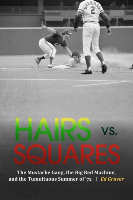 Hairs vs. Squares : The Mustache Gang, the Big Red Machine, and the Tumultuous Summer of '72, Hardback Book