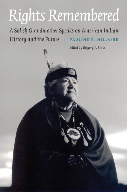 Rights Remembered : A Salish Grandmother Speaks on American Indian History and the Future, EPUB eBook