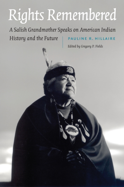 Rights Remembered : A Salish Grandmother Speaks on American Indian History and the Future, PDF eBook
