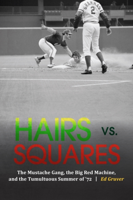 Hairs vs. Squares : The Mustache Gang, the Big Red Machine, and the Tumultuous Summer of '72, EPUB eBook
