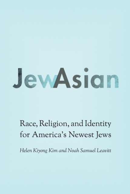 JewAsian : Race, Religion, and Identity for America's Newest Jews, PDF eBook