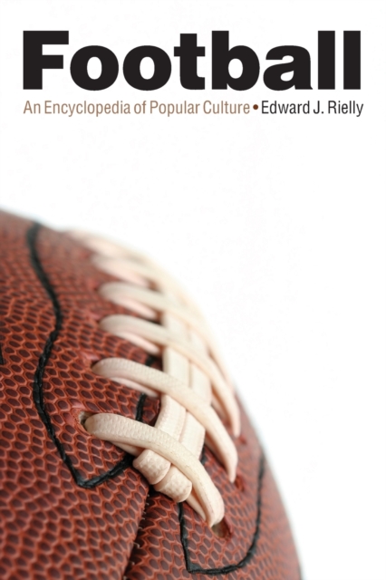 Football : An Encyclopedia of Popular Culture, Paperback / softback Book