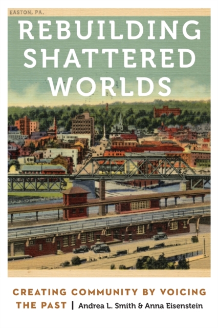 Rebuilding Shattered Worlds : Creating Community by Voicing the Past, Paperback / softback Book