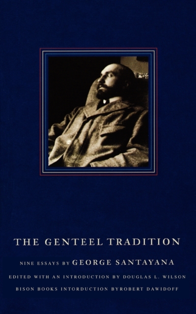 The Genteel Tradition : Nine Essays by George Santayana, Paperback / softback Book