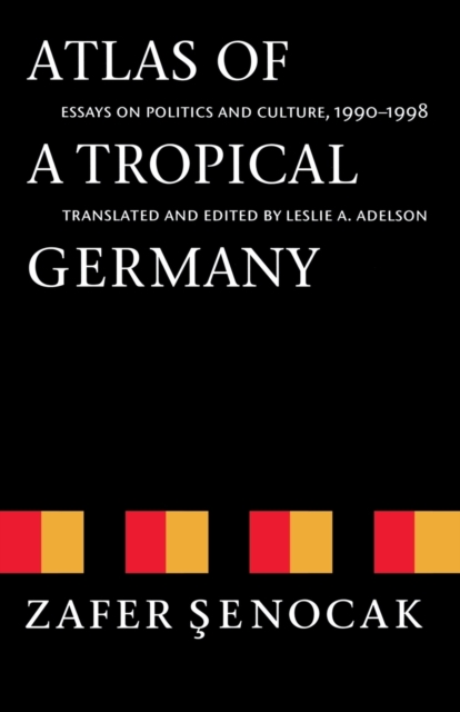 Atlas of a Tropical Germany : Essays on Politics and Culture, 1990-1998, Paperback / softback Book