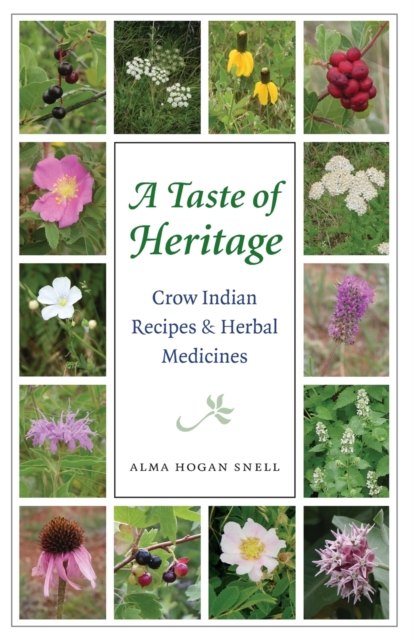 A Taste of Heritage : Crow Indian Recipes and Herbal Medicines, Paperback / softback Book