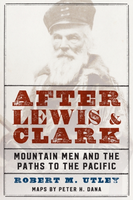 After Lewis and Clark : Mountain Men and the Paths to the Pacific, Paperback / softback Book