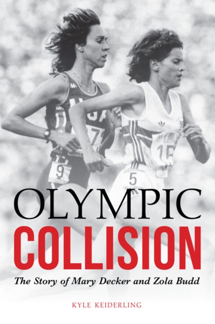 Olympic Collision : The Story of Mary Decker and Zola Budd, PDF eBook