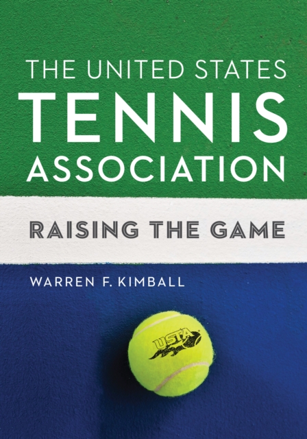 The United States Tennis Association : Raising the Game, Hardback Book