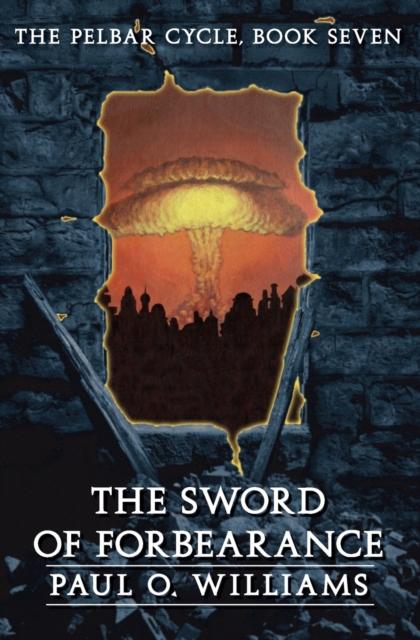The Sword of Forbearance : The Pelbar Cycle, Book Seven, Paperback / softback Book