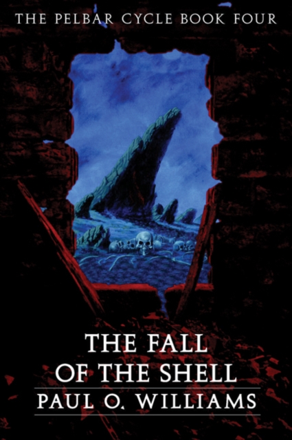 The Fall of the Shell : The Pelbar Cycle, Book Four, Paperback / softback Book