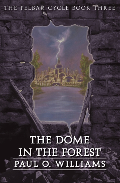 The Dome in the Forest : The Pelbar Cycle, Book Three, Paperback / softback Book