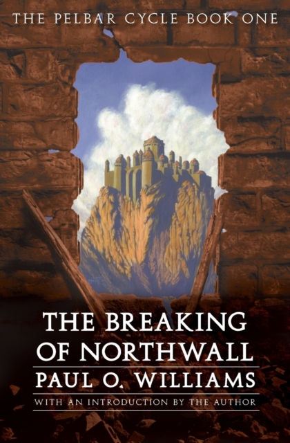 The Breaking of Northwall : The Pelbar Cycle, Book One, Paperback / softback Book