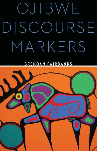 Ojibwe Discourse Markers, Hardback Book