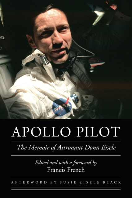 Apollo Pilot : The Memoir of Astronaut Donn Eisele, PDF eBook