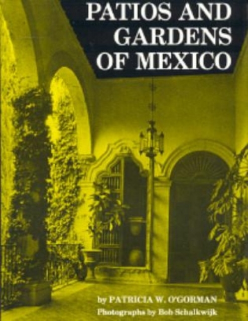 Patios and Gardens of Mexico, Hardback Book