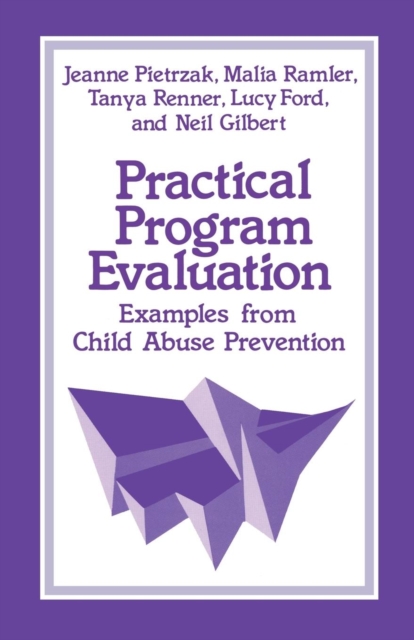 Practical Program Evaluation : Examples from Child Abuse Prevention, Paperback / softback Book