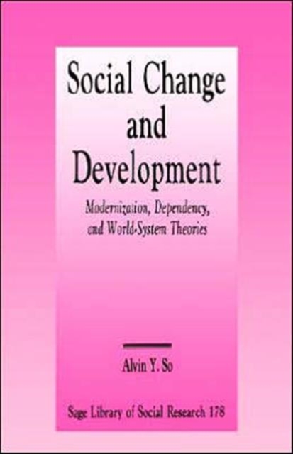 Social Change and Development : Modernization, Dependency and World-System Theories, Paperback / softback Book
