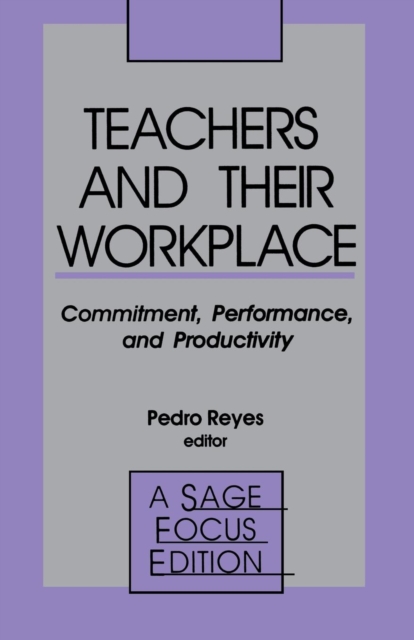 Teachers and Their Workplace : Commitment, Performance, and Productivity, Paperback / softback Book