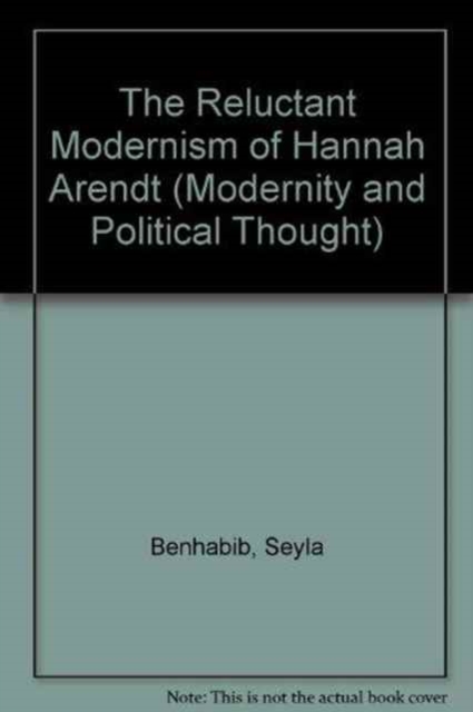 The Reluctant Modernism of Hannah Arendt, Hardback Book