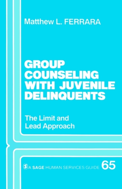 Group Counseling with Juvenile Delinquents : The Limit and Lead Approach, Paperback / softback Book