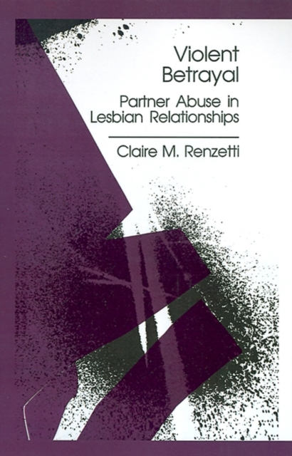 Violent Betrayal : Partner Abuse in Lesbian Relationships, Hardback Book