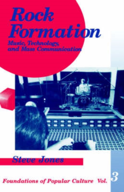 Rock Formation : Music, Technology, and Mass Communication, Paperback / softback Book