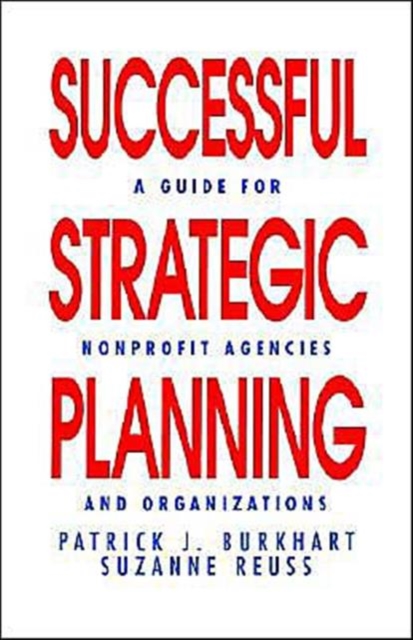 Successful Strategic Planning : A Guide for Nonprofit Agencies and Organizations, Paperback / softback Book