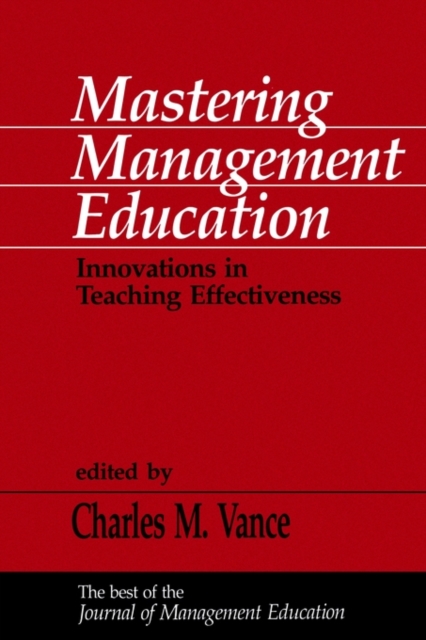 Mastering Management Education : Innovations in Teaching Effectiveness, Paperback / softback Book